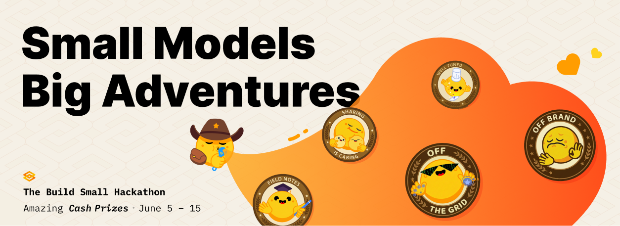 Build Small Hackathon — small models, big adventure